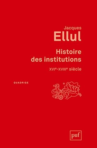 Histoire des institutions. XVIe-XVIIIe siècle (Quadrige)