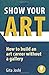 Show Your Art: How to Build...
