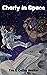 Charly in Space (Charly Holmes Series Book 3)