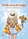 Donde ella vio magia by Andrea Serrano Rus