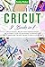 CRICUT: This Book Includes:...