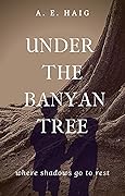 Under The Banyan Tree: An emotive thrilling family drama mystery set in romantic India.