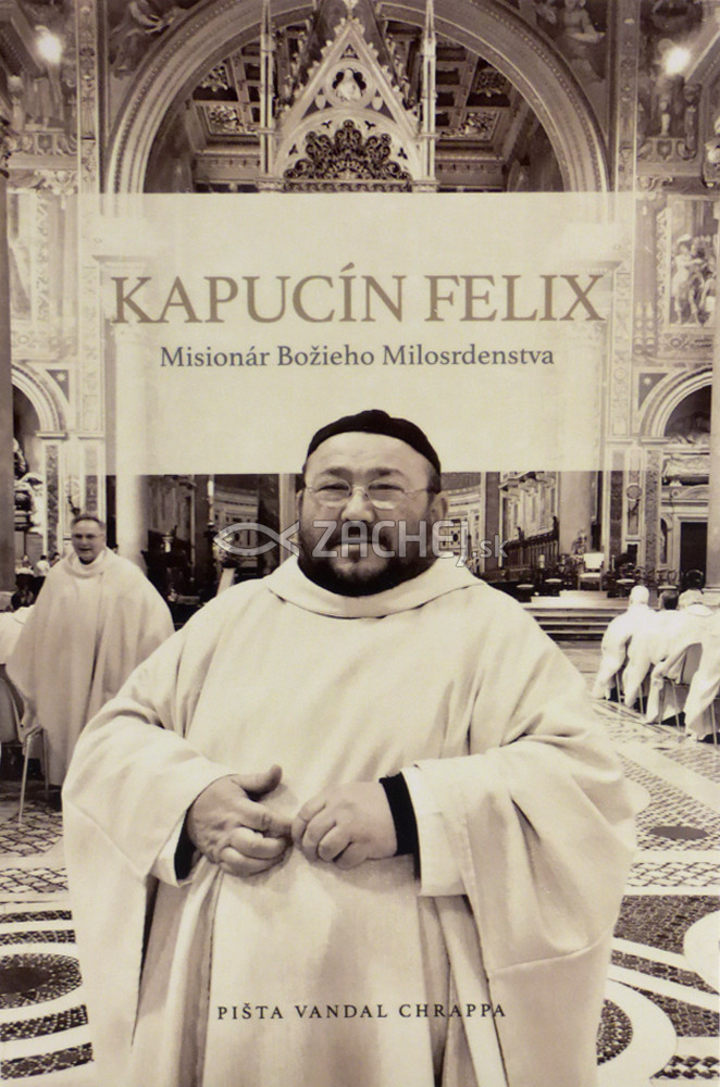 Kapucín Felix - Misionár Božieho Milosrdenstva