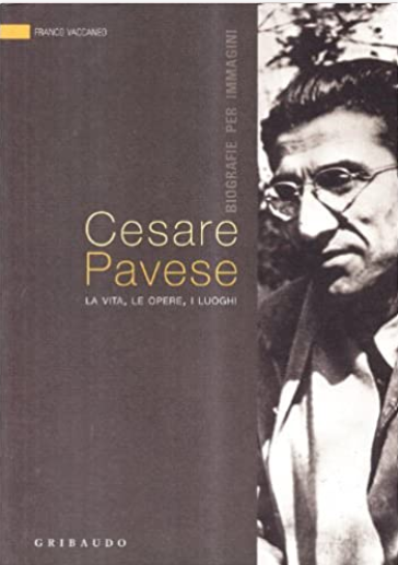 Cesare Pavese. La vita, le opere, i luoghi