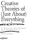 Creative Theories of (Just About) Everything: A Journey into Origins and Imaginations (Vis-a-vis)