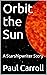 Orbit the Sun A Starshipwriter Story by Paul Carroll