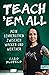 Teach ʹEm All: Mein Lehrerleben zwischen Wacken und Werther (German Edition)