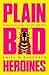 Plain Bad Heroines