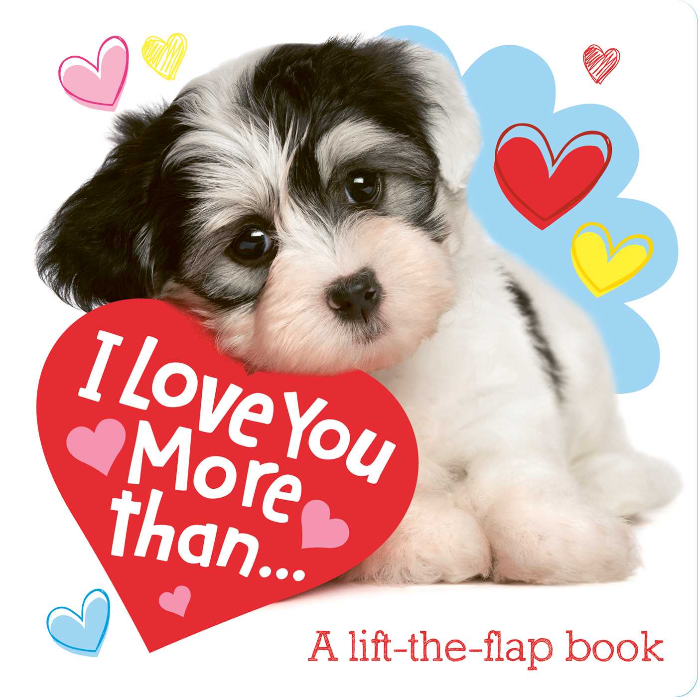 I Love You More Than...: A Lift-the-Flap Book (Lovey Dovey)