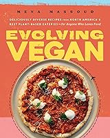Evolving Vegan: Deliciously Diverse Recipes from North America's Best Plant-Based Eateries—for Anyone Who Loves Food