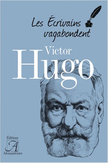 Victor Hugo (Les écrivains vagabondent)