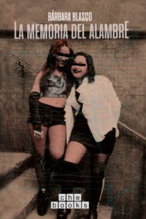 Portada de La memoria del alambre, de Bárbara Blasco