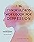 The Mindfulness Workbook for Depression: Effective Mindfulness Strategies to Cultivate Positivity from the Inside Out