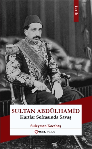 Sultan Abdülhamid: Kurtlar Sofrasında Savaş