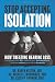 Stop Accepting Isolation: T...