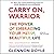 Carry On, Warrior: Thoughts on Life Unarmed