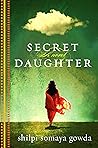 Secret Daughter by Shilpi Somaya Gowda