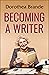 Becoming a Writer by Dorothea Brande Becoming a Writer by Dorothea Brande
