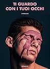 Ti guardo con i t...