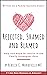 Rejected, Shamed, and Blamed: Help and Hope for Adults in the Family Scapegoat Role