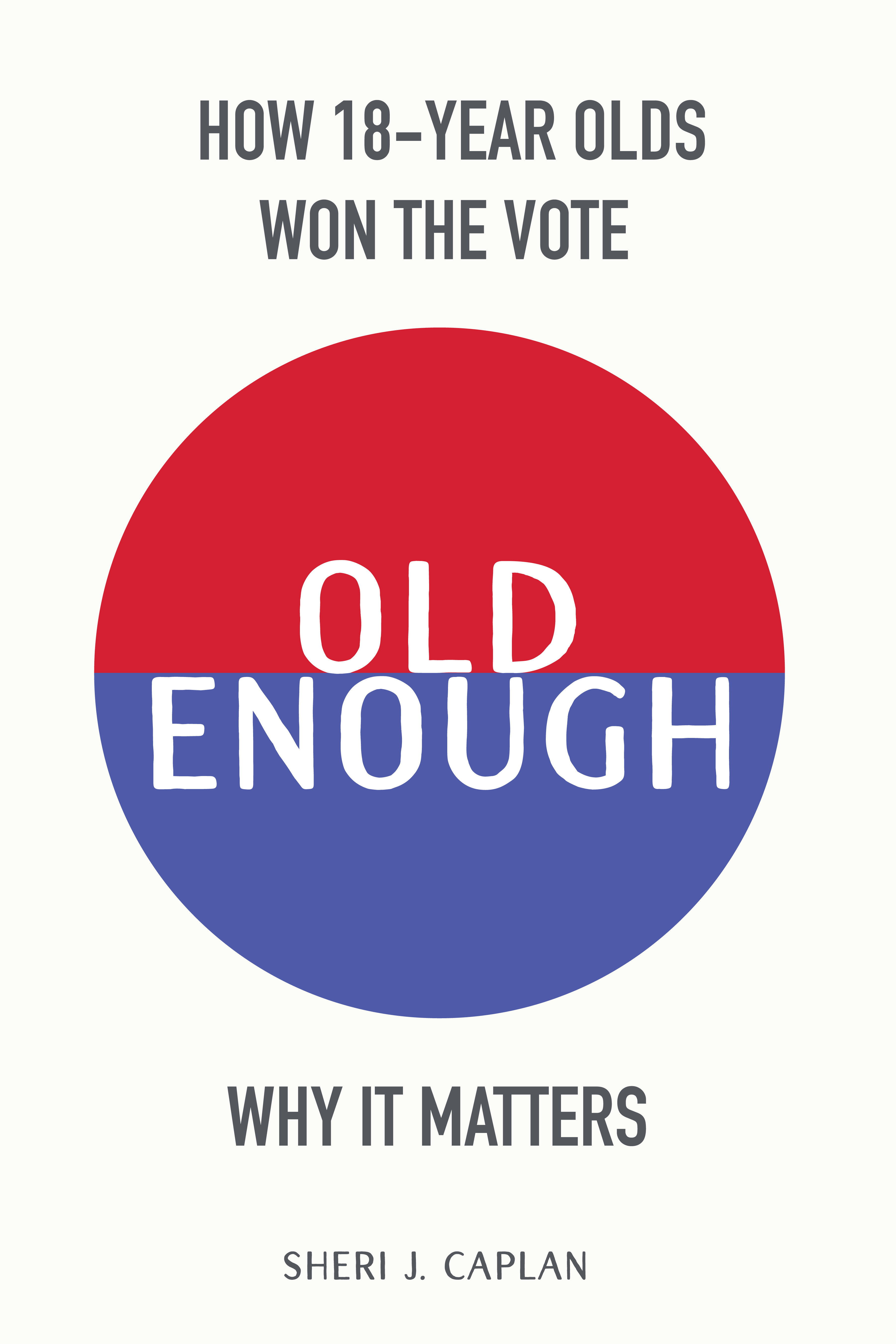 Old Enough: How 18-Year-Olds Won the Vote & Why it Matters