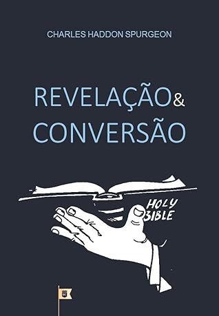 Revelação e Conversão, por C. H. Spurgeon