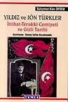 Yıldız ve Jön Türkler: İttihat-Terakki Cemiyeti ve Gizli Tarihi