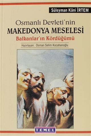 Osmanlı Devleti’nin Makedonya Meselesi: Balkanlar'ın Kördüğümü
