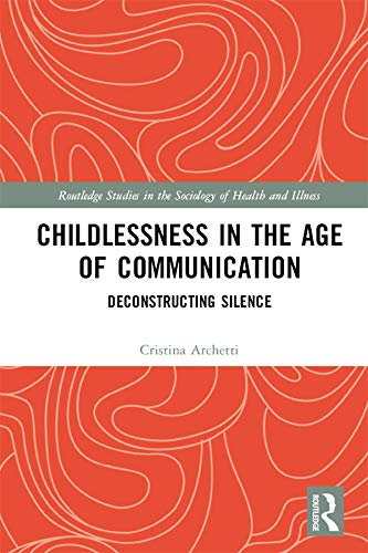 Childlessness in the Age of Communication: Deconstructing Silence (Kindle Edition)