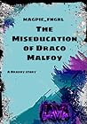 The Miseducation of Draco Malfoy by magpie_fngrl The Miseducation of Draco Malfoy by magpie_fngrl