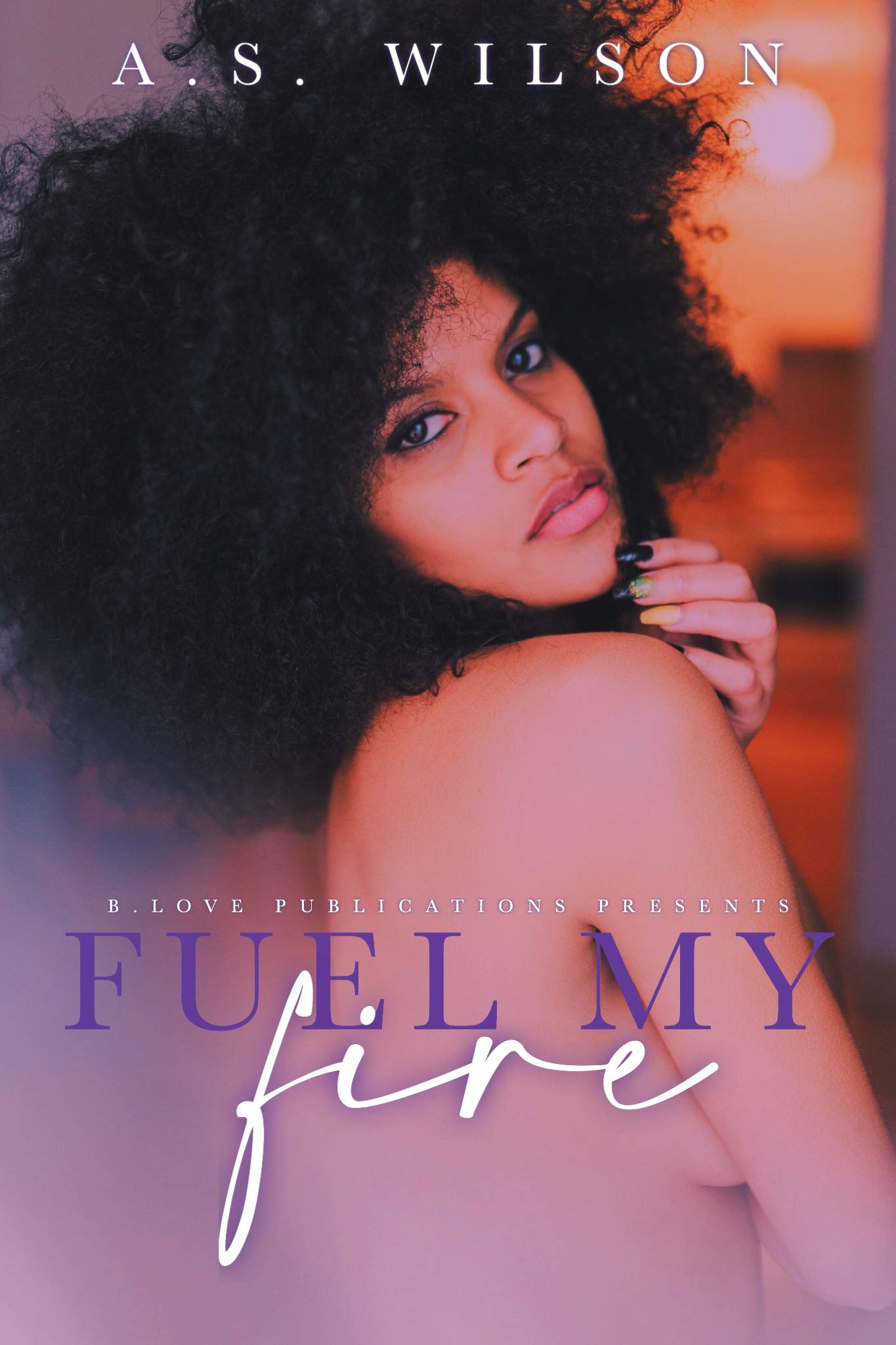 Fuel My Fire (Kindle Edition)