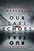 Our Last Echoes by Kate Alice Marshall