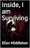 Inside, I am Surviving by Ellen Middleton