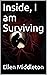 Inside, I am Surviving (To Silence Me No More Book 1)