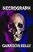 Necrograph by Garrison Kelly Necrograph by Garrison Kelly