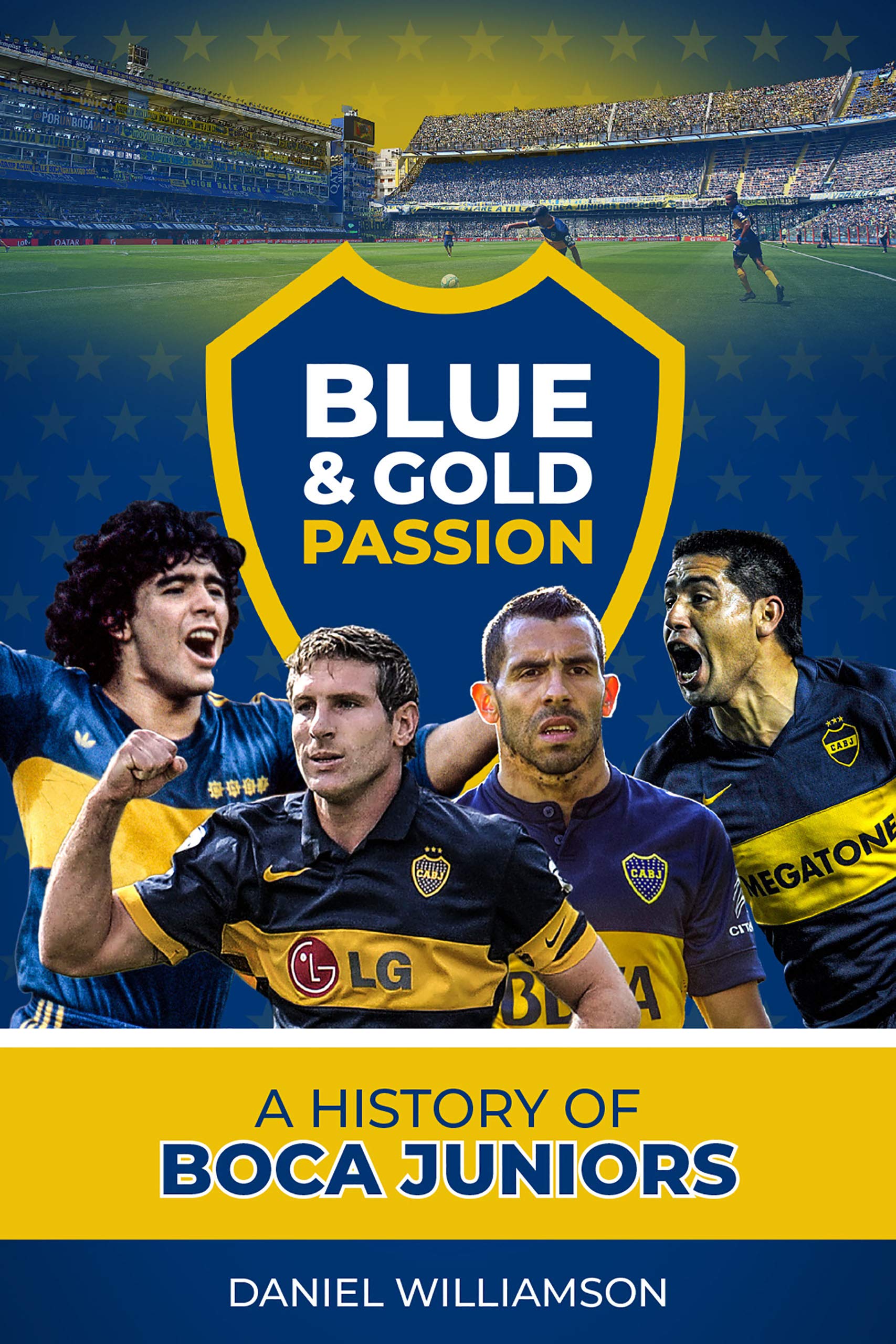 Blue & Gold Passion: A History of Boca Juniors (Kindle Edition)