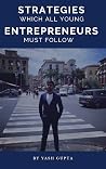 Strategies Which All Young Entrepreneurs Must Follow Strategies Which All Young Entrepreneurs Must Follow