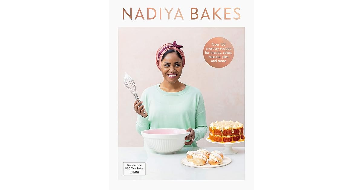 Nadiya Bakes Includes all the delicious recipes from the BBC2 TV