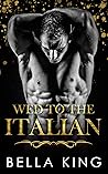 Wed to the Italian by Bella King