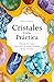 CRISTALES GUÍA PRÁCTICA by Karen Frazier