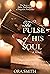 The Pulse of His Soul: The ...