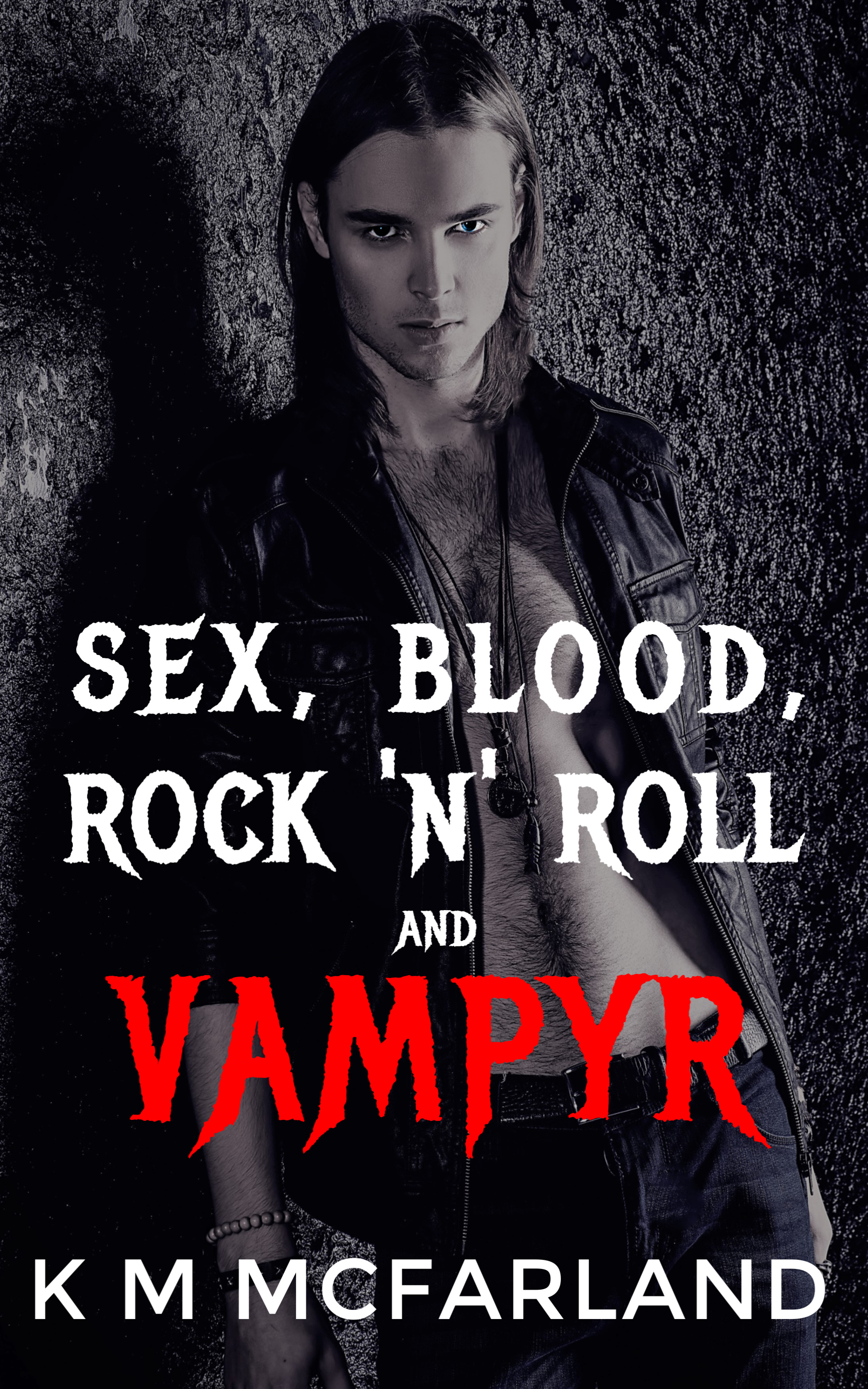 Sex, Blood, Rock 'N' Roll, and Vampyr (The Bloodline Trilogy, #1)