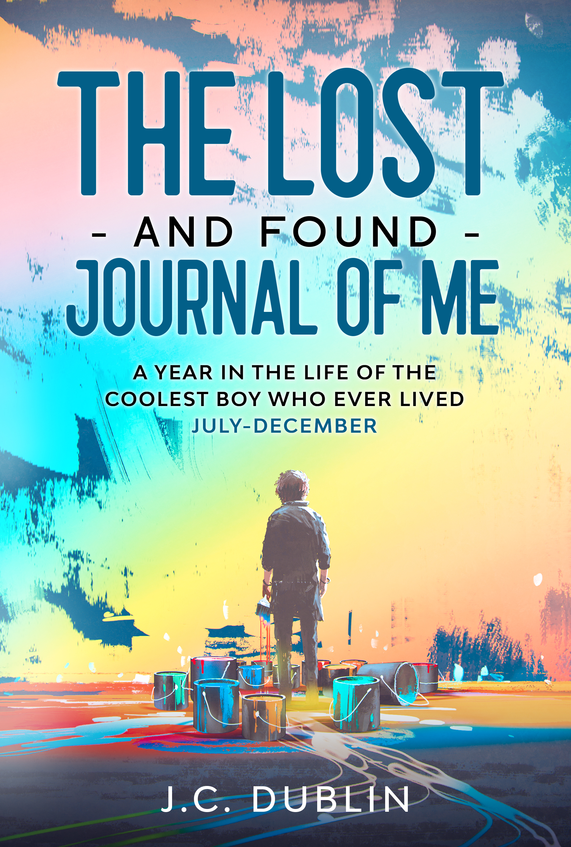 The Lost and Found Journal of Me: A Year in the Life of the Coolest Boy Who Ever Lived (July-December)