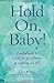 Hold On, Baby!: A Soulful Guide to Riding the Ups and Downs of Infertility and IVF