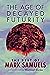 The Age of Decayed Futurity by Mark Samuels