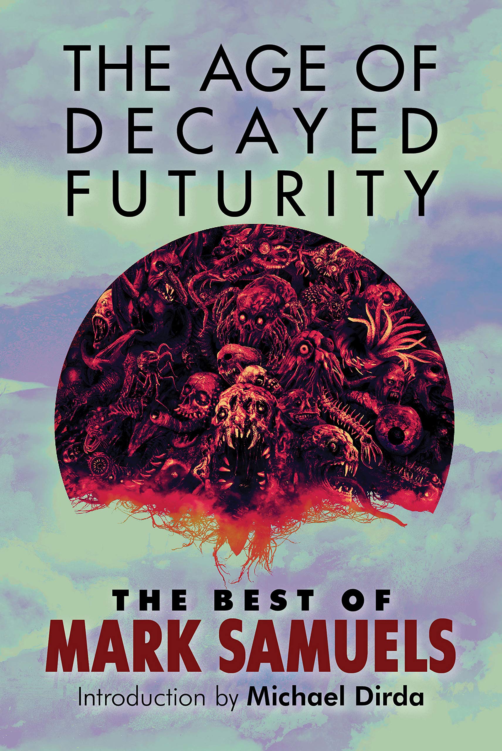 The Age of Decayed Futurity: The Best of Mark Samuels (Kindle Edition)