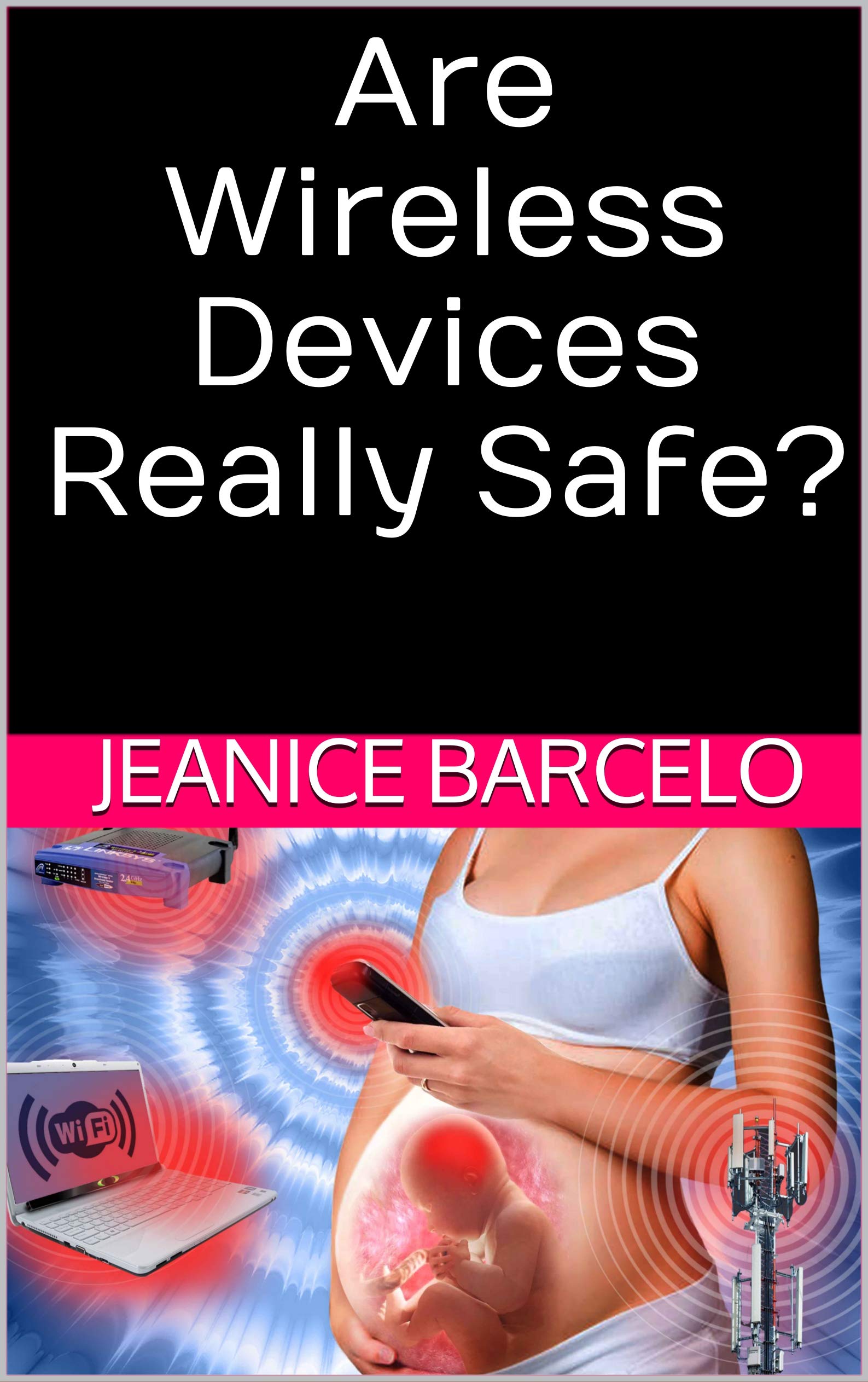 Are Wireless Devices Really Safe? (Kindle Edition)