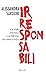 Irresponsabili. Il potere italiano e la pretesa dell'innocenza by Alessandra Sardoni