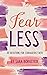 Fear Less: 30 Devotions for Courageous Faith
