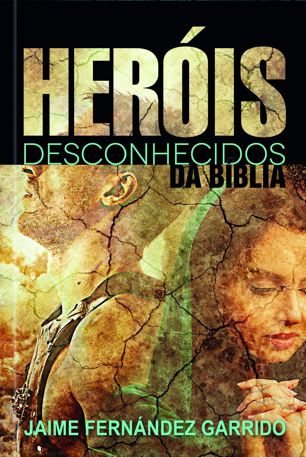 HERÓIS DESCONHECIDOS DA BÍBLIA